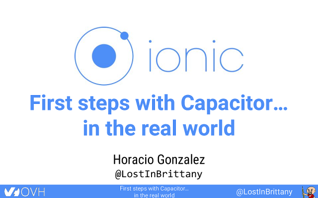 First steps with Capacitor… in the real world slide deck cover