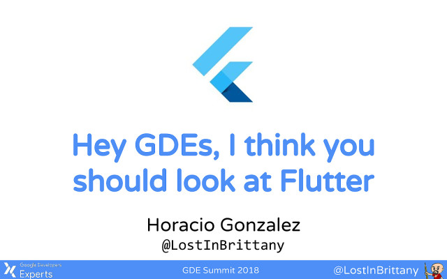 Hey GDEs, I think you should look at Flutter slide deck cover