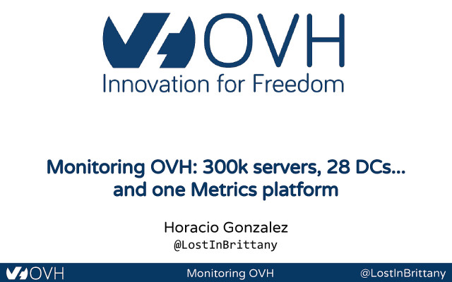 Monitoring OVH: 300k servers, 27 DCs and one Metrics platform slide deck cover