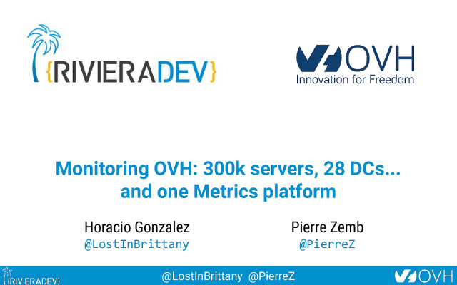Monitoring OVH: 300k servers, 27 DCs and one Metrics platform slide deck cover