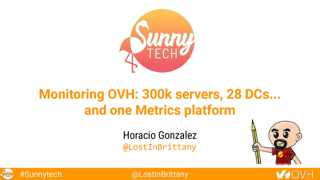 Monitoring OVH: 300k servers, 27 DCs and one Metrics platform slide deck cover