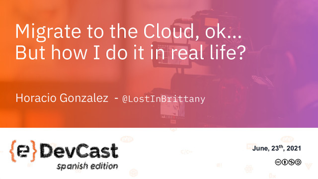 Migrate to the Cloud, ok… But how I do it in real life? slide deck cover