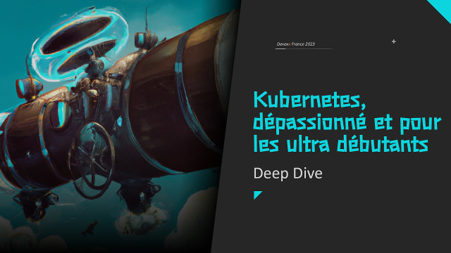 Kubernetes, dépassionné et pour les ultra débutants slide deck cover